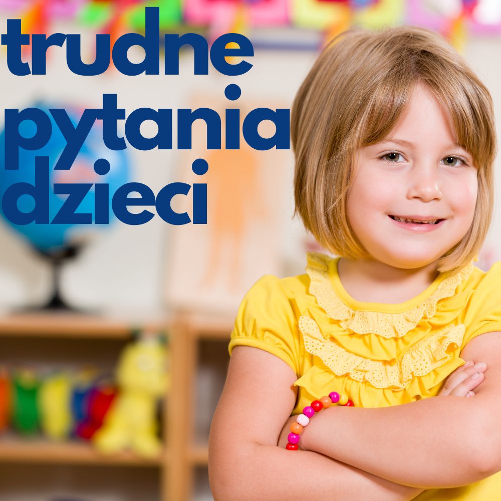 HK/Trudne pytania dzieci. Jakie są najczęstsze i jak sobie z nimi radzić?