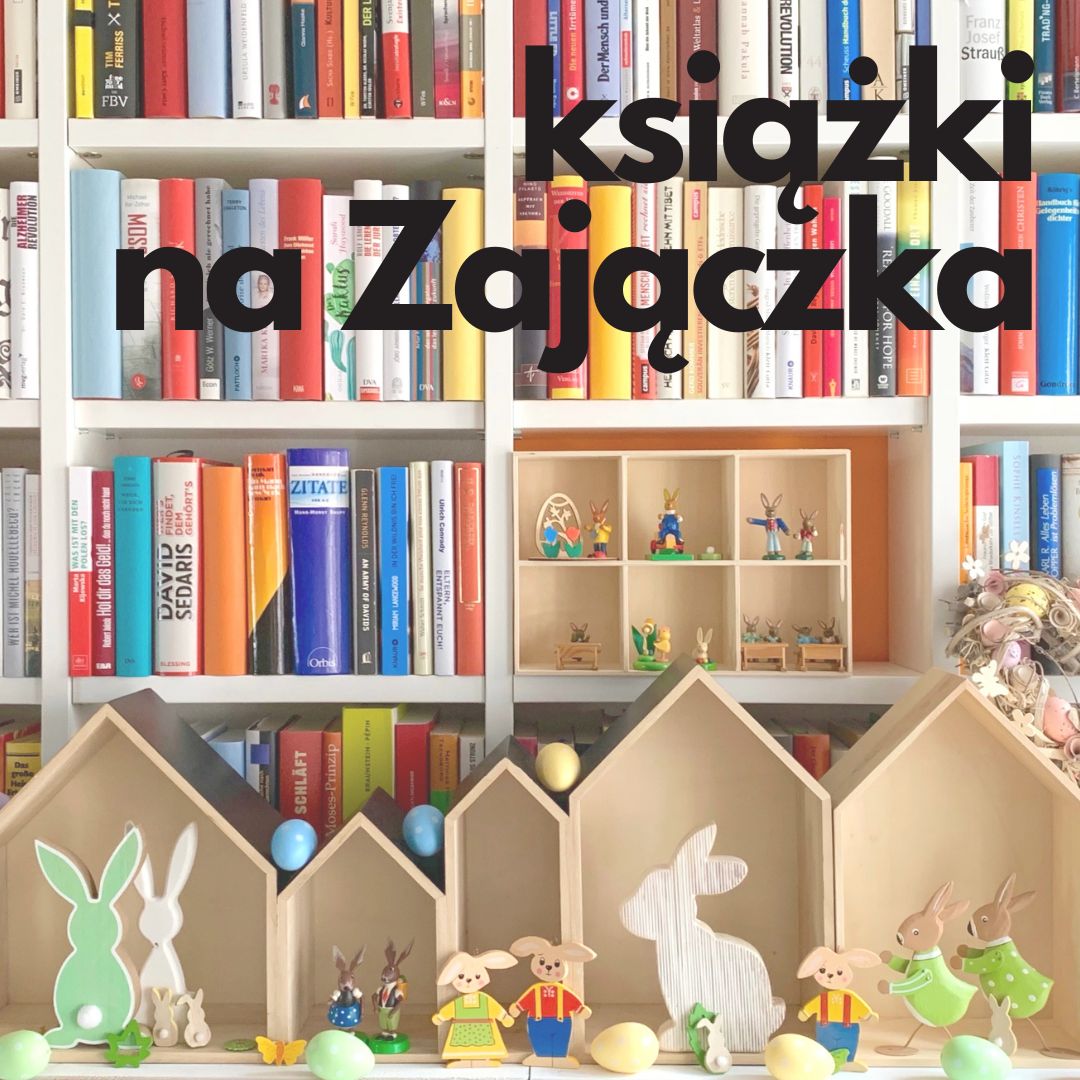 HK/Co kupić na Wielkanoc dla dziecka? Postaw na ciekawą książkę!